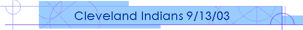 Cleveland Indians 9/13/03